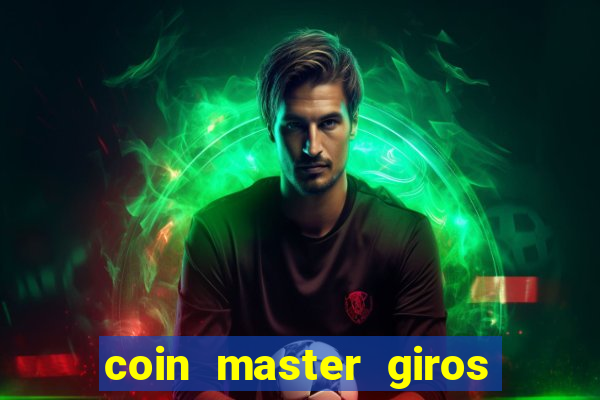 coin master giros gratis toda hora